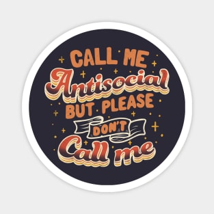 Call Me Antisocial But Please Don't Call Me Dark by Tobe Fonseca Magnet